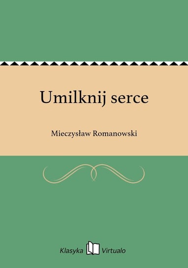 Umilknij serce Romanowski Mieczysław