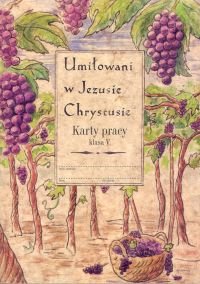 Umiłowani w Jezusie. Karty pracy. Klasa 5. Szkoła podstawowa Opracowanie zbiorowe