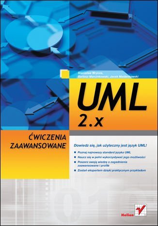 UML 2.x. Ćwiczenia zaawansowane Wrycza Stanisław, Marcinkowski Bartosz, Maślankowski Jacek