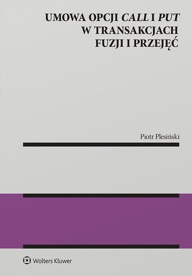 Umowa opcji call i put w transakcjach fuzji i przejęć Piotr Plesiński