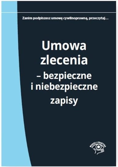 Umowa zlecenie - bezpieczne i niebezpieczne zapisy Wrońska-Zblewska Katarzyna, Jasińska-Cichoń Adrianna, Rotkiewicz Marek