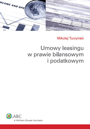 Umowy Leasingu w Prawie Bilansowym i Podatkowym Turzyński Mikołaj