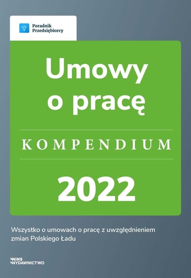 Umowy o pracę. Kompendium 2022 Agnieszka Walczyńska, Katarzyna Dorociak