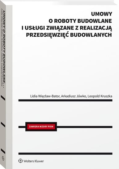 Umowy o roboty budowlane i usługi związane z realizacją przedsięwzięć budowlanych Więcław-Bator Lidia, Kruszka Leopold, Jówko Arkadiusz