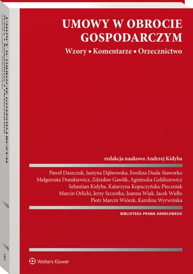 Umowy w obrocie gospodarczym. Wzory. Komentarze. Orzecznictwo Opracowanie zbiorowe