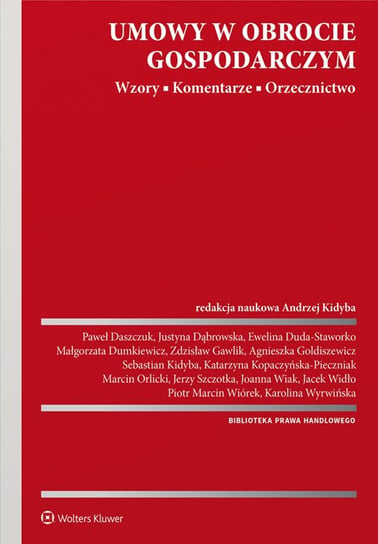 Umowy w obrocie gospodarczym. Wzory. Komentarze. Orzecznictwo Opracowanie zbiorowe