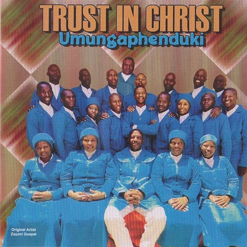 Umungaphenduki Trust in Christ