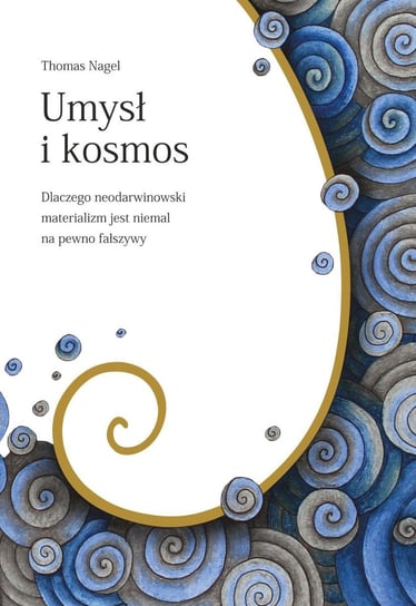 Umysł i kosmos. Dlaczego neodarwinowski materializm jest niemal na pewno fałszywy - ebook epub Nagel Thomas