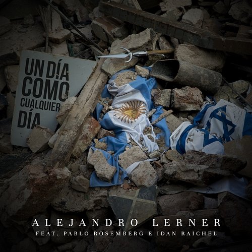 Un Día Como Cualquier Día Alejandro Lerner feat. Idan Raichel, Pablo Rosemberg