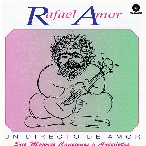 Un directo de amor. Sus mejores canciones y anecdotas Rafael Amor