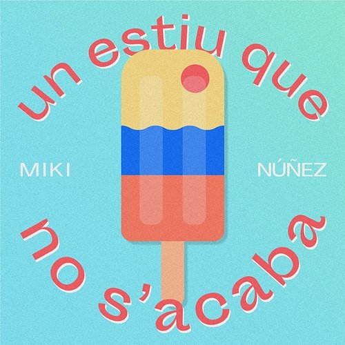 Un Estiu Que No S'Acaba Miki Núñez