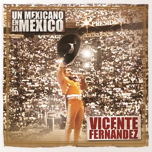Un Mexicano En La México - Vicente Fernández Vicente Fernández