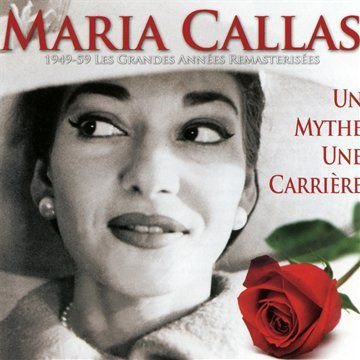 Un Mythe Une Carriere Maria Callas
