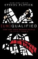 (un)Qualified: How God Uses Broken People to Do Big Things Furtick Steven