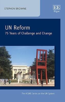 UN Reform: 75 Years of Challenge and Change Stephen Browne
