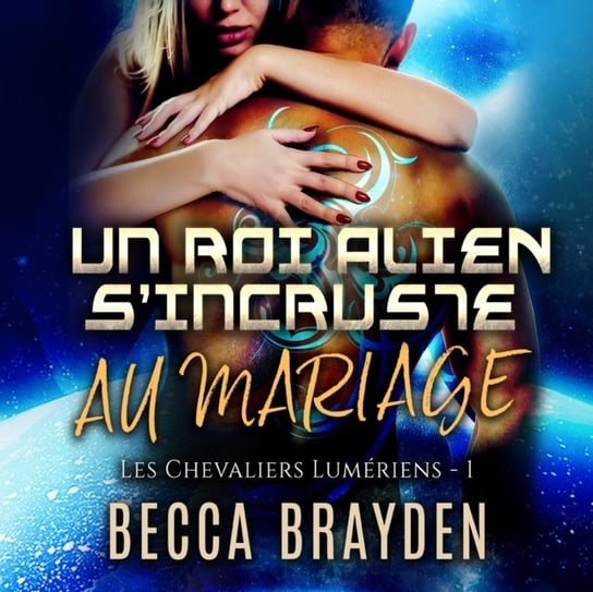 Un roi alien s'incruste au mariage Brayden Becca