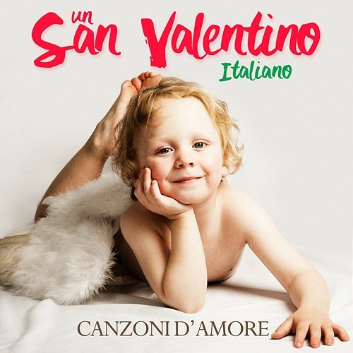 Un San Valentino Italiano: Canzoni D'amore Various Artists