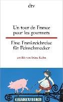 Un tour de France pour les gourmets Eine Frankreichreise für Feinschmecker Kuhn Irene