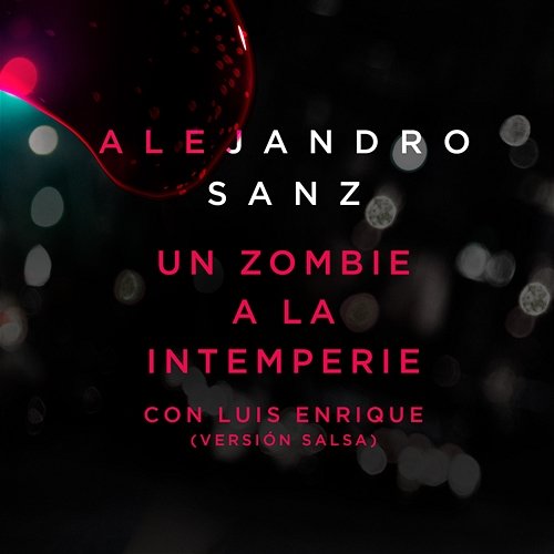 Un Zombie A La Intemperie Alejandro Sanz feat. Luis Enrique