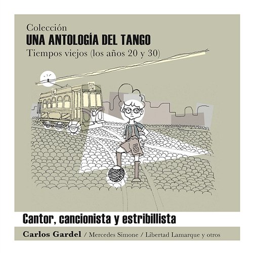 Una Antología del Tango - "Cantor Criollo y Estribillista" Various Artists