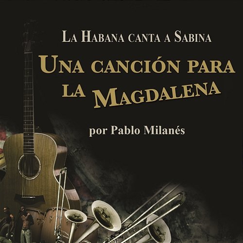 Una Cancion Para La Magdalena Pablo MIlanes