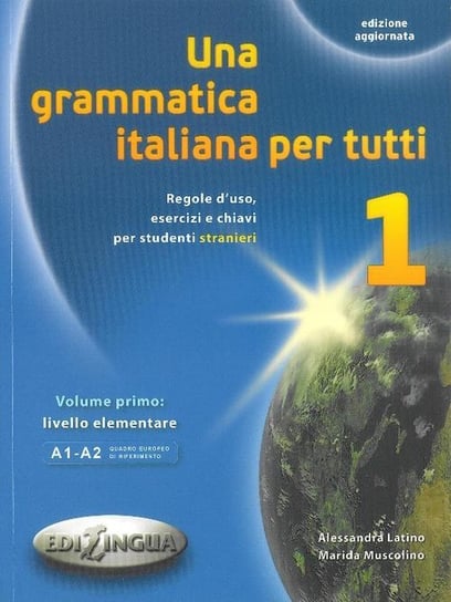 Una grammatica italiana per tutti. Język włoski. Podręcznik Latino Alessandra, Muscolino Marida