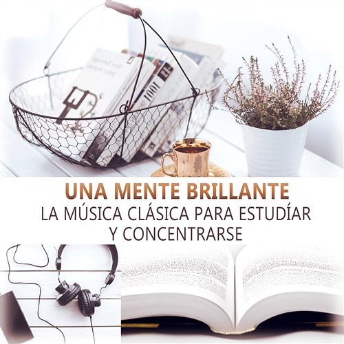 Una Mente Brillante: La Música Clásica para Estudíar y Concentrarse, Mejorar la Memoria y Habilidades de Aprendizaje Various Artists