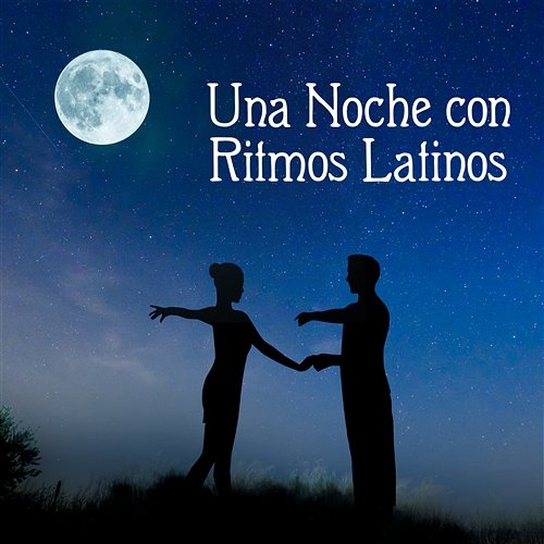 Una Noche con Ritmos Latinos: Night Love Music, Latino Instrumental Songs for Lovers, Salsa and Mambo Dance, Hot Latin Rhythms Latino Dance Music Academy