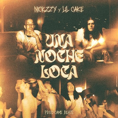 Una Noche Loca Nickzzy, LiL CaKe, Came Beats