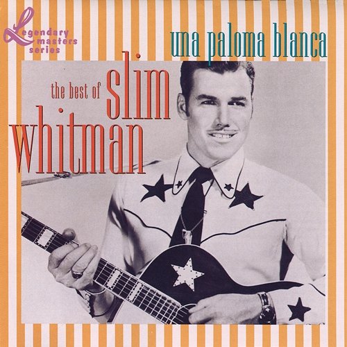 Una Paloma Blanca: The Best Of Slim Whitman Slim Whitman