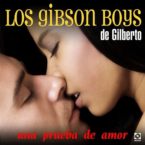 Una Prueba De Amor Los Gibson Boys de Gilberto