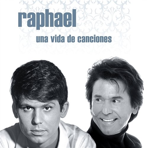 Una vida de canciones Raphael