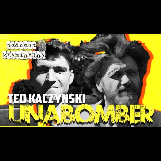 Unabomber nie żyje! Ted Kaczyński i jego manifest "Społeczeństwo przemysłowe i jego przyszłość" - Kronika kryminalna - podcast Szczepański Tomasz