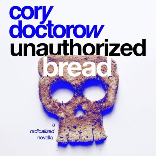 Unauthorized Bread Doctorow Cory