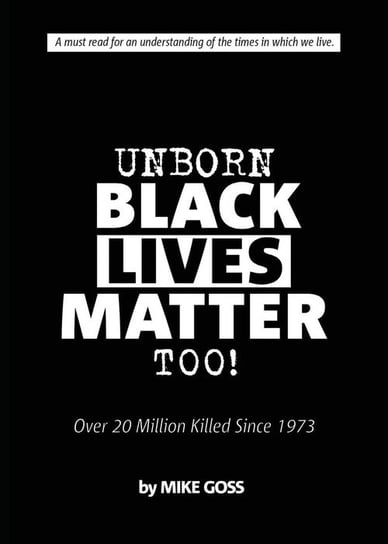 Unborn Black Lives Matter, Too! Goss Mike
