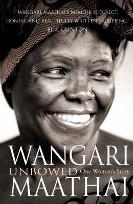 Unbowed Maathai Wangari