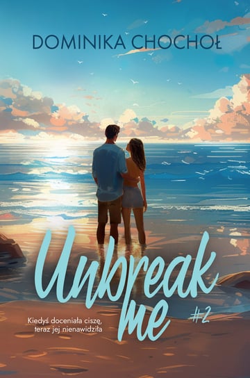 Unbreak me Dominika Chochoł