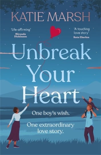Unbreak Your Heart: A gorgeous and emotional love story that will capture readers hearts Marsh Katie