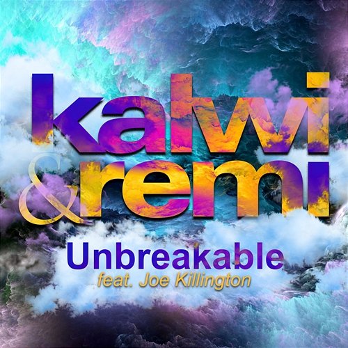 Unbreakable Kalwi & Remi feat. Joe Killington