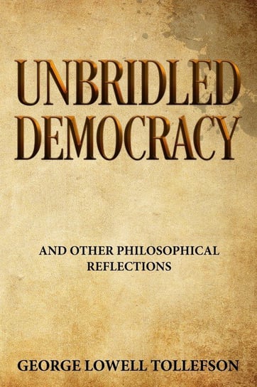 Unbridled Democracy Tollefson George Lowell