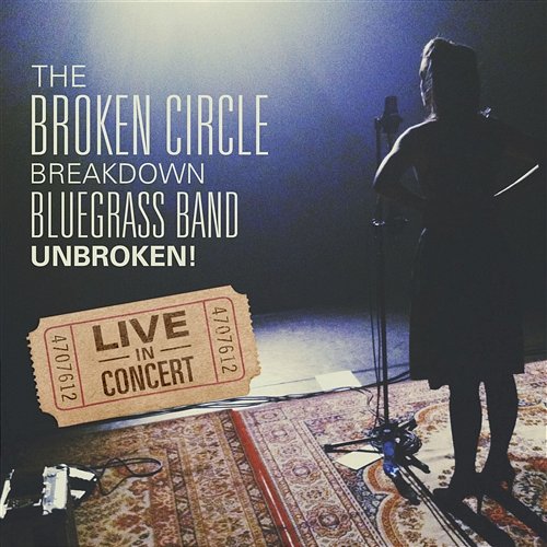 Unbroken! The Broken Circle Breakdown Bluegrass Band