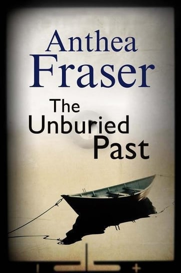 Unburied Past Fraser Anthea