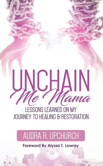 Unchain Me Mama Upchurch Audra R.