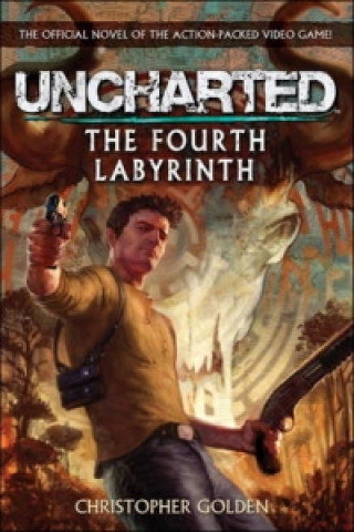 Uncharted - The Fourth Labyrinth Christopher Golden
