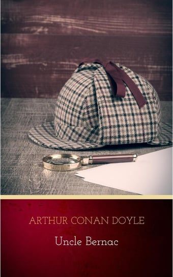 Uncle Bernac Doyle Arthur Conan