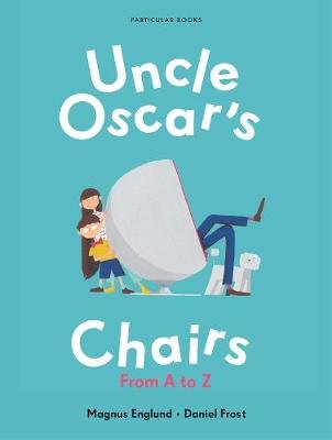 Uncle Oscar's Chairs Englund Magnus, Frost Daniel
