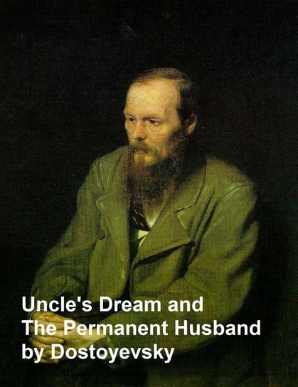 Uncle's Dream and the Permanent Husband Dostoevsky Fyodor