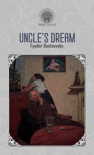 Uncle's Dream Dostoyevsky Fyodor