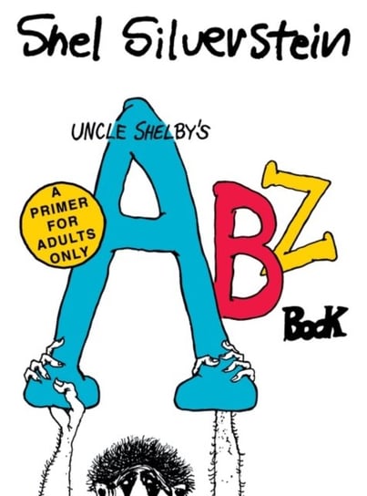 Uncle Shelbys ABZ Book: A Primer for Adults Only Silverstein Shel