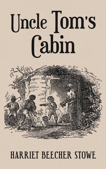 Uncle Tom's Cabin Stowe Harriet Beecher
